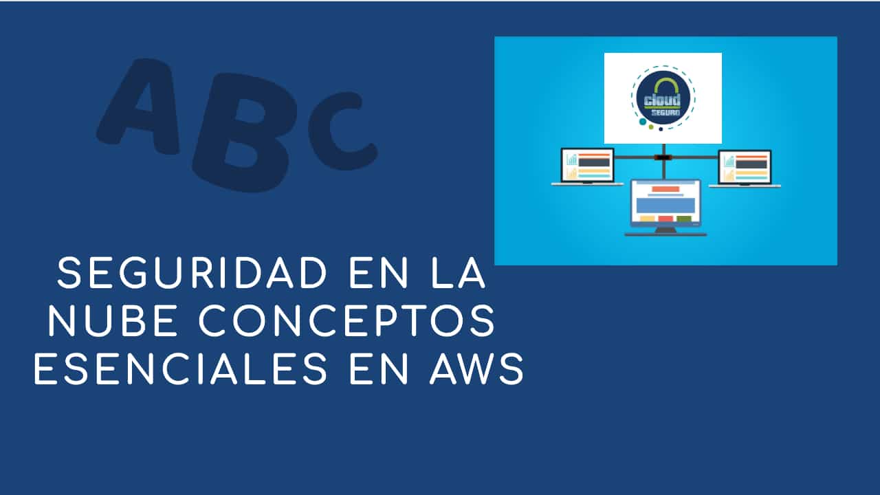 Seguridad en la nube conceptos básicos en AWS